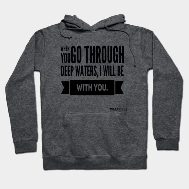 When you go through deep waters, I will be with you Hoodie by Sunshineisinmysoul